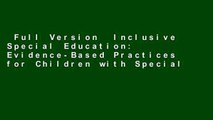 Full Version  Inclusive Special Education: Evidence-Based Practices for Children with Special