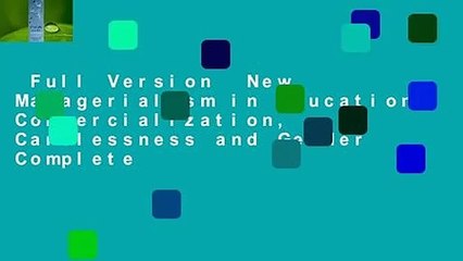 Full Version  New Managerialism in Education: Commercialization, Carelessness and Gender Complete