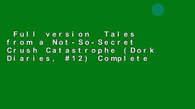 Full version Tales from a Not-So-Secret Crush Catastrophe (Dork Diaries, #12) Complete
