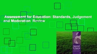 Assessment for Education: Standards, Judgement and Moderation  Review