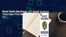 Read Habit Stacking: 127 Small Actions That Take Five Minutes or Less E-book full
