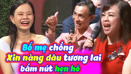 Thấy Cô Con Dâu Tương Lại Xinh Đẹp Dễ Thương Bố Mẹ Chồng Xin Cô Gái Bấm Nút Hẹn Hò | BMHH Tập 418