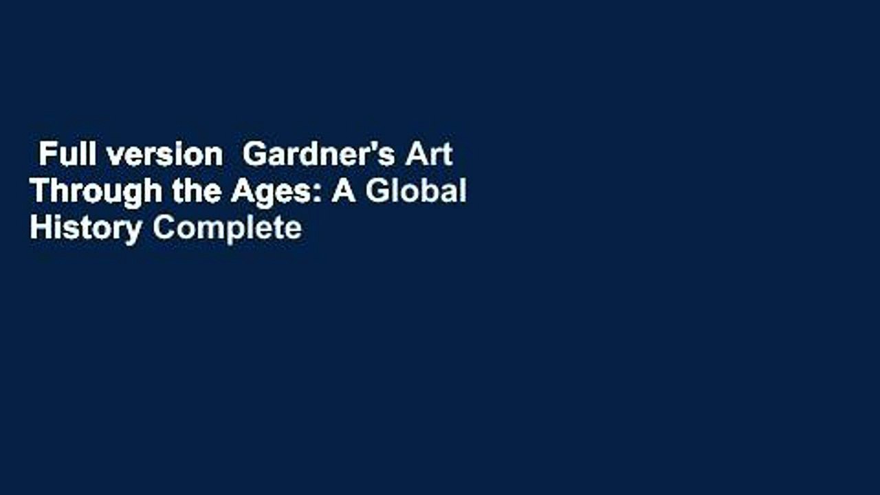 Full version  Gardner's Art Through the Ages: A Global History Complete