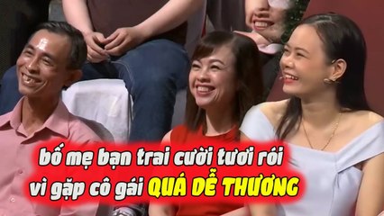 Bố Mẹ Chàng Trai CƯỜI TƯƠI RÓI Vì Quá Ưng Bạn Gái CỰC PHẨM Khiến Trường Quay Phấn Khích | BMHH