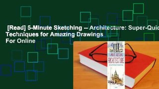 [Read] 5-Minute Sketching -- Architecture: Super-Quick Techniques for Amazing Drawings  For Online