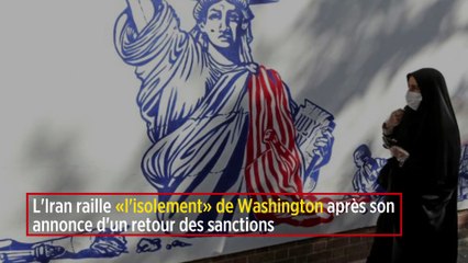 L'Iran raille "l'isolement" de Washington après son annonce d'un retour des sanctions