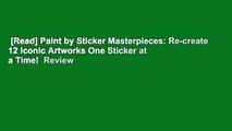 [Read] Paint by Sticker Masterpieces: Re-create 12 Iconic Artworks One Sticker at a Time!  Review