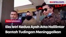 Dituding Tinggalkan Ayah Atta Halilintar saat Jatuh Miskin, Eks Istri Kedua Ungkap Kekesalannya