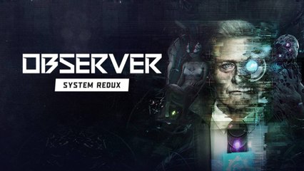 Observer  System Redux - Official Trailer