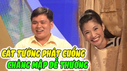 CÁT TƯỜNG PHÁT CUỒNG VỚI CHÀNG MẬP CỰC DUYÊN CỰC DỄ THƯƠNG