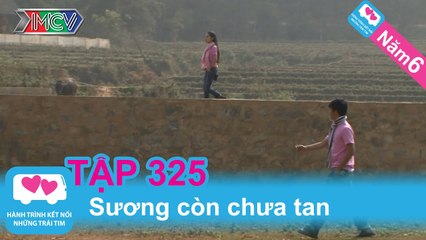 Sương còn chưa tan | LOVEBUS | Năm 6 | Tập 325 | 170215