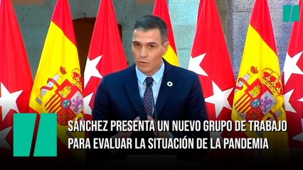 Pedro Sánchez presenta un nuevo grupo de trabajo 'COVID-19' para evaluar la situación de la pandemia