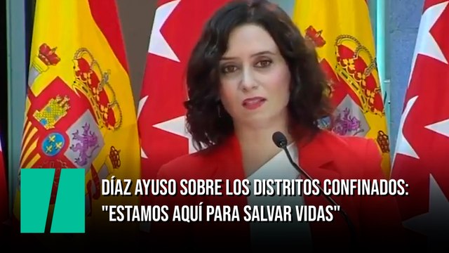Díaz Ayuso, sobre los distritos confinados: Estamos aquí para salvar vidas