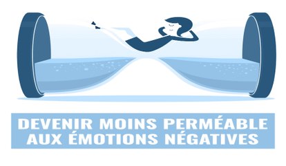 Détox émotionnelle : Devenir moins perméables aux émotions toxiques