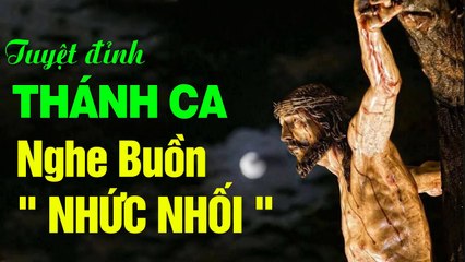 Tuyệt Đỉnh Thánh Ca Nghe Buồn " Nhức Nhối " Con Tim - Nhạc Thánh Ca Công Giáo Đặc Biệt Hay