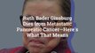 Ruth Bader Ginsburg Dies from Metastatic Pancreatic Cancer—Here's What That Means