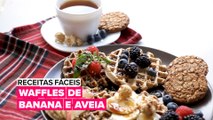 Receitas fáceis: Waffels de banana e aveia