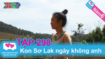 Kon Sơ Lak ngày không anh | LOVEBUS | Năm 6 | Tập 298 | 120814