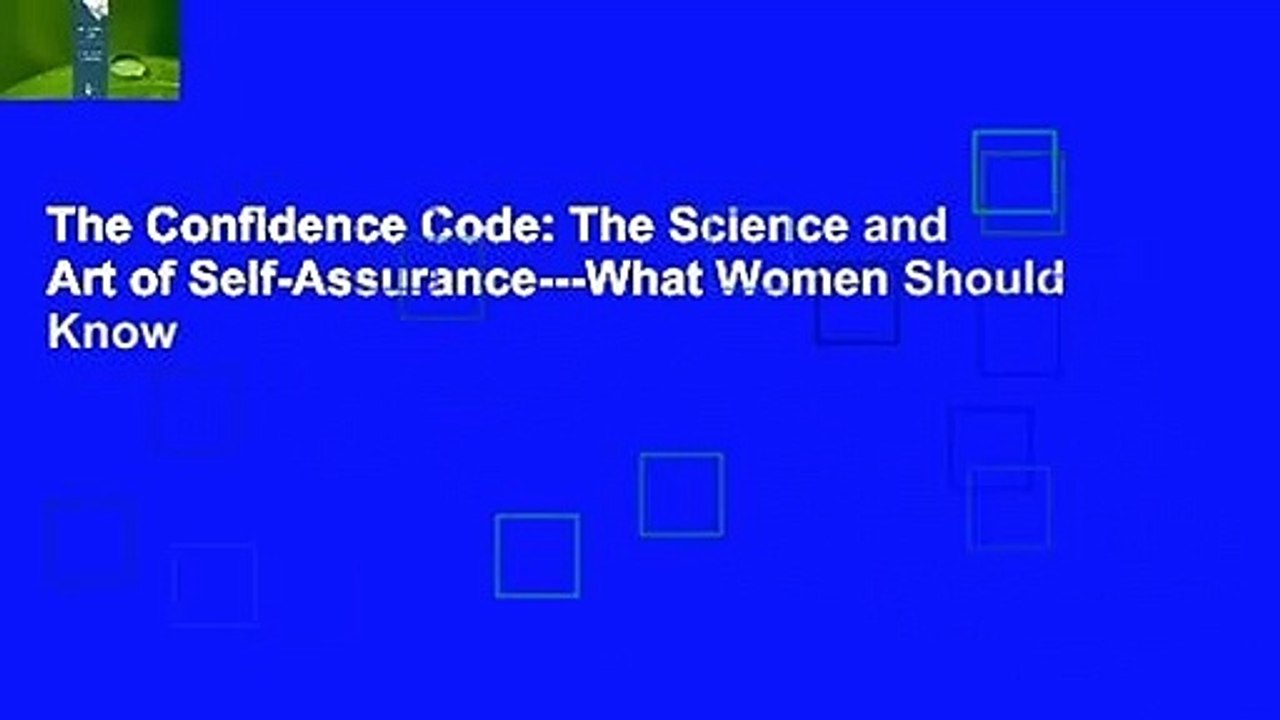 The Confidence Code: The Science and Art of Self-Assurance---What Women Should Know
