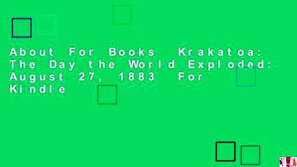 About For Books  Krakatoa: The Day the World Exploded: August 27, 1883  For Kindle