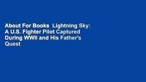 About For Books  Lightning Sky: A U.S. Fighter Pilot Captured During WWII and His Father's Quest