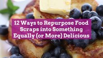 12 Ways to Repurpose Food Scraps into Something Equally (or More) Delicious