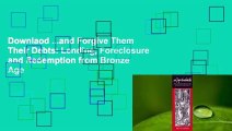 Downlaod ...and Forgive Them Their Debts: Lending, Foreclosure and Redemption from Bronze Age