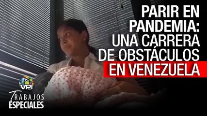Parir en pandemia: Una carrera de obstáculos en Venezuela - Especiales VPItv