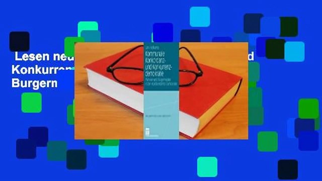 Lesen neu Kommunale Konkordanz- Und Konkurrenzdemokratie: Parteien Und Burgermeister in Der