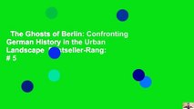 The Ghosts of Berlin: Confronting German History in the Urban Landscape  Bestseller-Rang:  # 5