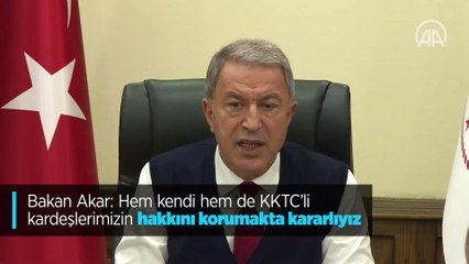 Bakan Akar: Hem kendi hem de KKTC’li kardeşlerimizin hakkını korumakta kararlıyız