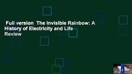 Full version  The Invisible Rainbow: A History of Electricity and Life  Review