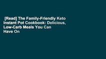 [Read] The Family-Friendly Keto Instant Pot Cookbook: Delicious, Low-Carb Meals You Can Have On