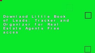 Downlaod Little Book of Leads: Tracker and Organizer for Real Estate Agents Free acces