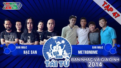 Hạc San vs Metronome | Gia Đình Tài Tử | tập 47 | 150726
