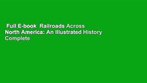 Full E-book  Railroads Across North America: An Illustrated History Complete