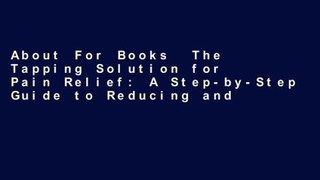 About For Books  The Tapping Solution for Pain Relief: A Step-by-Step Guide to Reducing and