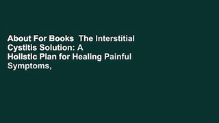About For Books  The Interstitial Cystitis Solution: A Holistic Plan for Healing Painful Symptoms,