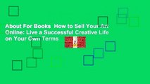 About For Books  How to Sell Your Art Online: Live a Successful Creative Life on Your Own Terms