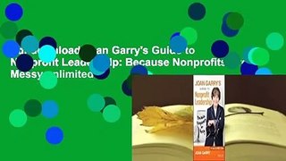 Pdf download Joan Garry's Guide to Nonprofit Leadership: Because Nonprofits Are Messy unlimited
