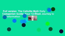 Full version  The Cellulite Myth Daily Companion Guide: Your 12-Week Journey to Transformation