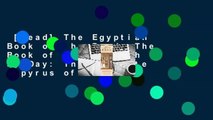 [Read] The Egyptian Book of the Dead: The Book of Going Forth by Day: The Complete Papyrus of Ani