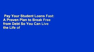 Pay Your Student Loans Fast: A Proven Plan to Break Free from Debt So You Can Live the Life of