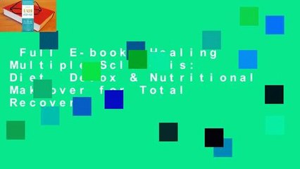 Full E-book  Healing Multiple Sclerosis: Diet, Detox & Nutritional Makeover for Total Recovery