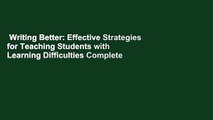 Writing Better: Effective Strategies for Teaching Students with Learning Difficulties Complete