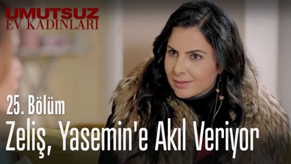 Zeliş, Yasemin'e akıl veriyor - Umutsuz Ev Kadınları 25. Bölüm