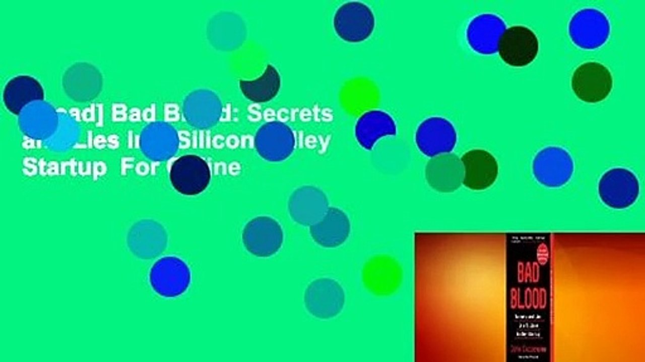 [Read] Bad Blood: Secrets and Lies in a Silicon Valley Startup  For Online