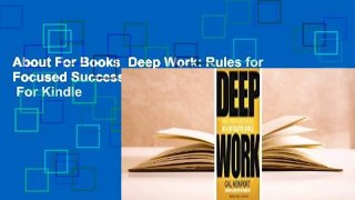 About For Books  Deep Work: Rules for Focused Success in a Distracted World  For Kindle