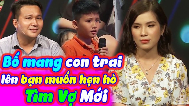 Cảm Động Với Bố Mang Con Trai Nhỏ Lên Bạn Muốn Hẹn Hò Tìm Vợ Mới | BMHH Tập 501