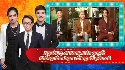 Người lạ ơi Karik tuyên bố kiên quyết không làm bạn với người yêu cũ 